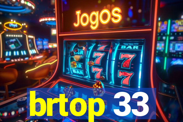 brtop 33